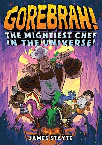 A colorful graphic novel cover illustration for "Gorebrah! The Mightiest Chef in the Universe!" by James Stayte, featuring a muscular chef with a towering hat and characters engaged in chaotic cooking