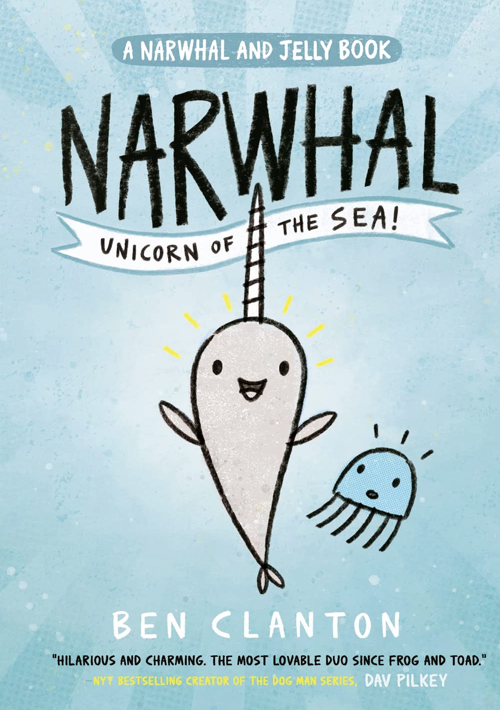 Book cover for "Narwhal: Unicorn of the Sea!" by Ben Clanton, featuring a whimsical illustration of a narwhal and a jellyfish, perfect for KS1 and KS