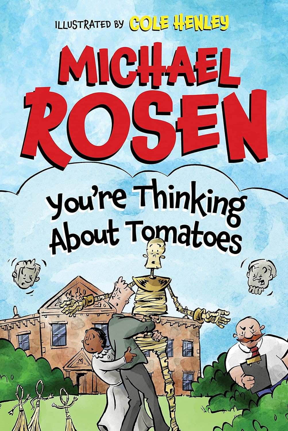 Book cover of 'You're Thinking About Tomatoes' by Michael Rosen, illustrated by Cole Henley, featuring quirky and whimsical cartoon characters suitable for KS1 and KS2 readers.