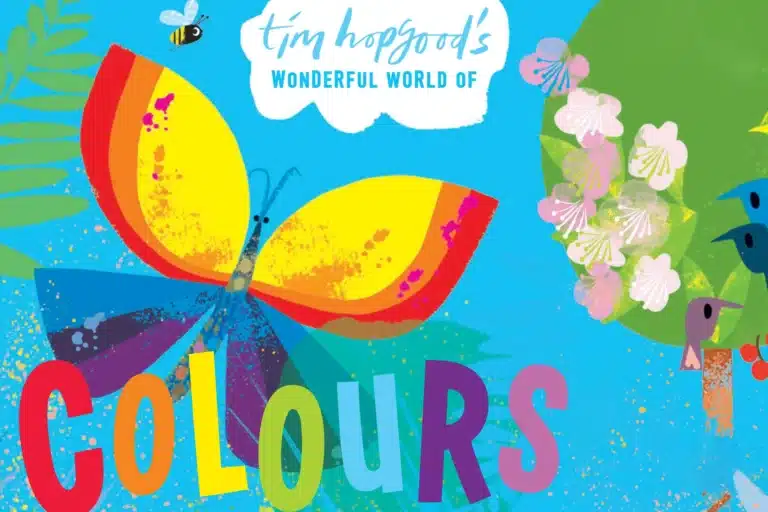 Illustrated cover features a colorful butterfly, flowers, birds, and the text "Tim Hopgood's Wonderful World of Colours" on a bright blue background—capturing the feeling good vibe of discovering vibrant hues.
